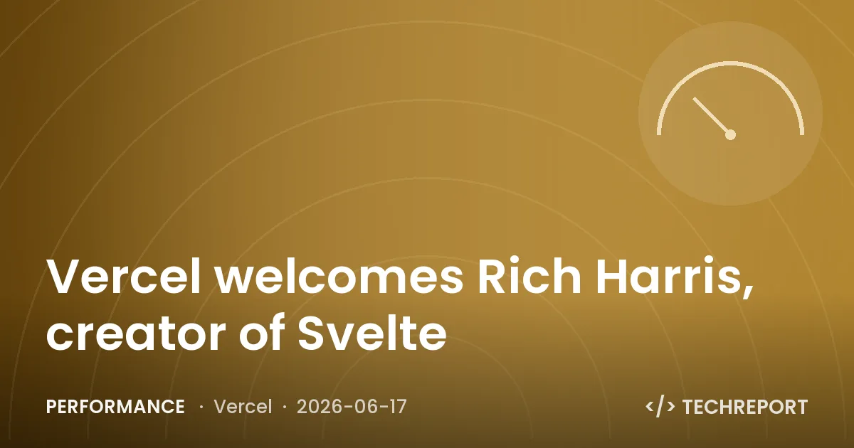 Performance — Vercel welcomes Rich Harris, creator of Svelte