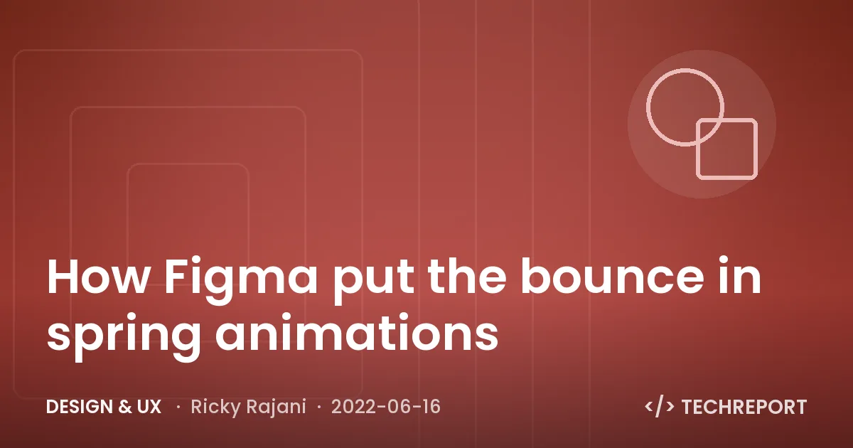 Design & UX — How Figma put the bounce in spring animations