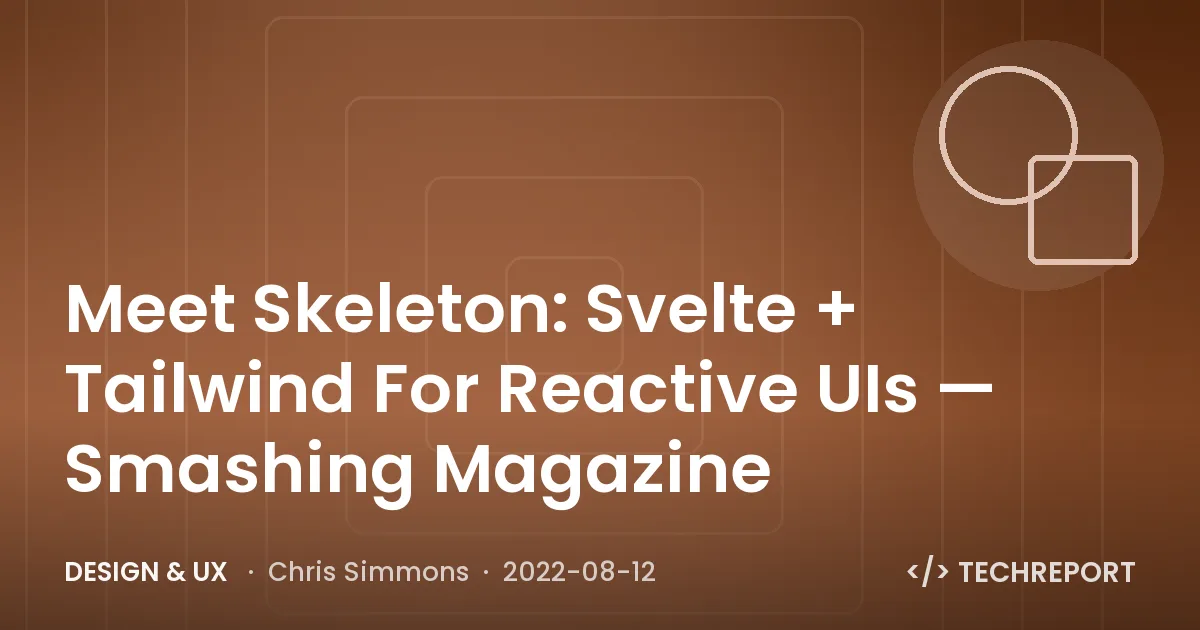 Design & UX — Meet Skeleton: Svelte + Tailwind For Reactive UIs — Smashing Magazine
