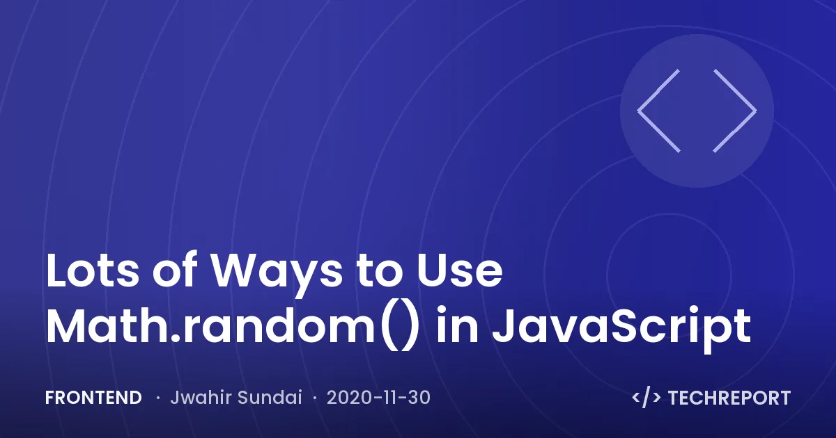 Lots of Ways to Use Math.random() in JavaScript