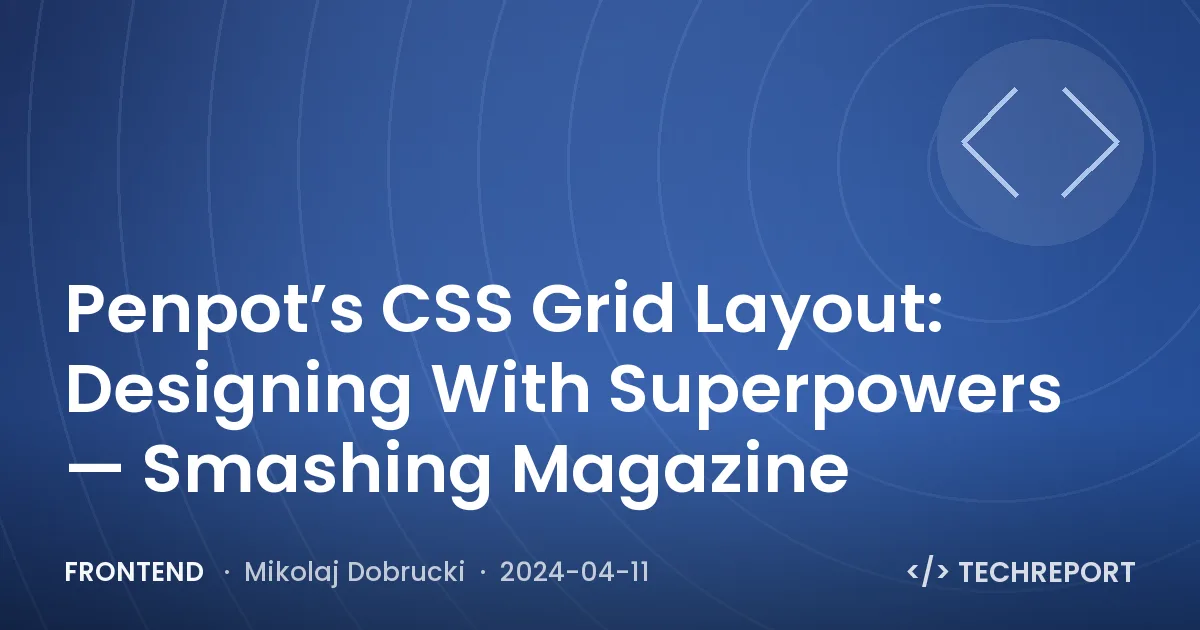 Penpot’s CSS Grid Layout: Designing With Superpowers — Smashing Magazine