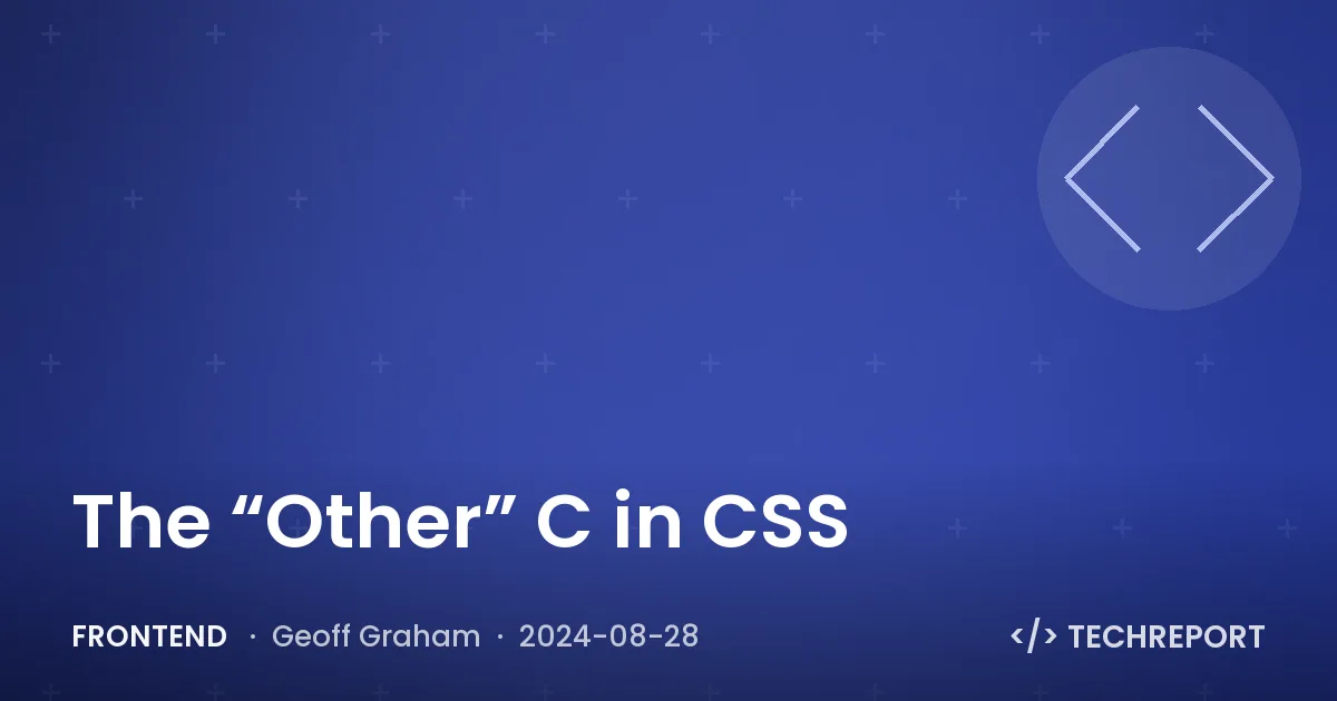 The “Other” C in CSS