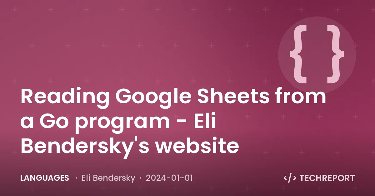 Languages — Reading Google Sheets from a Go program - Eli Bendersky's website