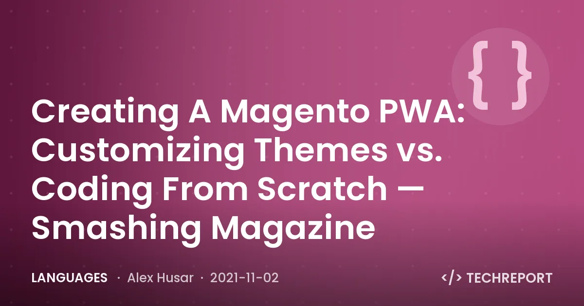 Languages — Creating A Magento PWA: Customizing Themes vs. Coding From Scratch — Smashing Magazine