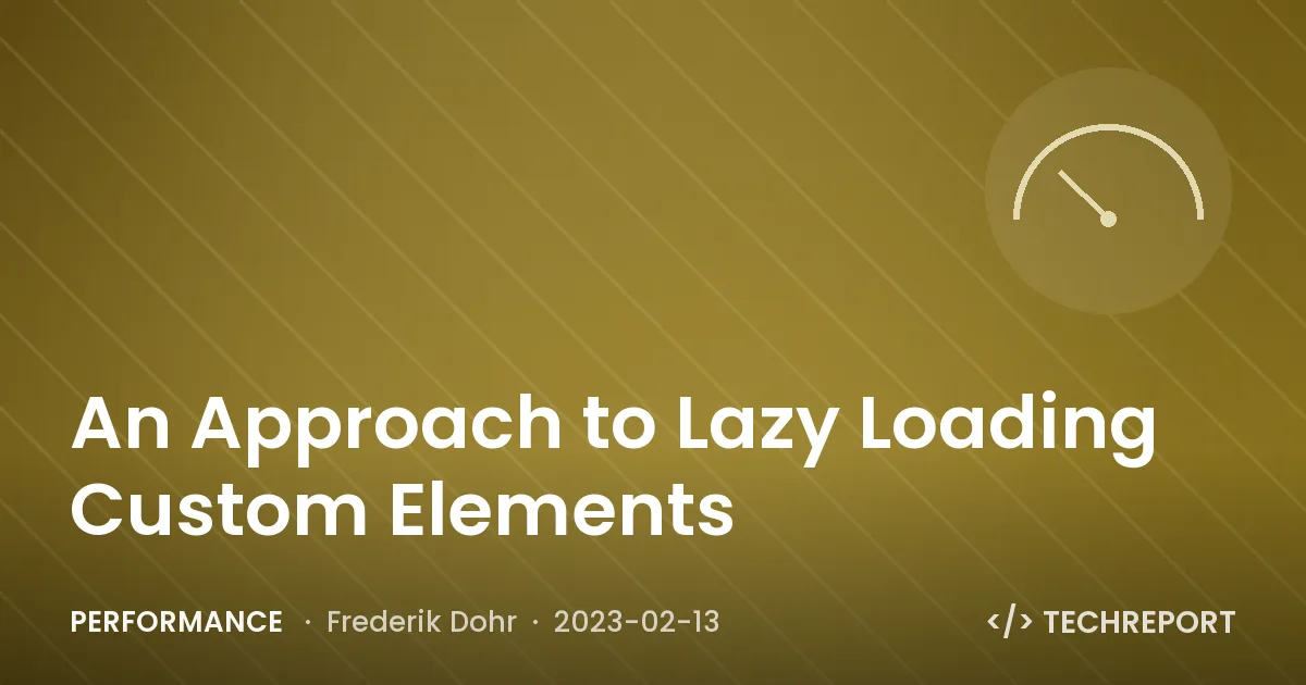 An Approach to Lazy Loading Custom Elements