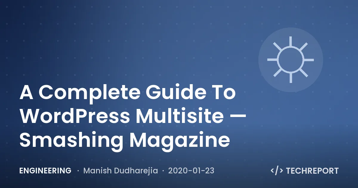 Engineering — A Complete Guide To WordPress Multisite — Smashing Magazine