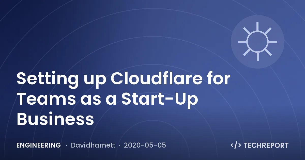 Engineering — Setting up Cloudflare for Teams as a Start-Up Business