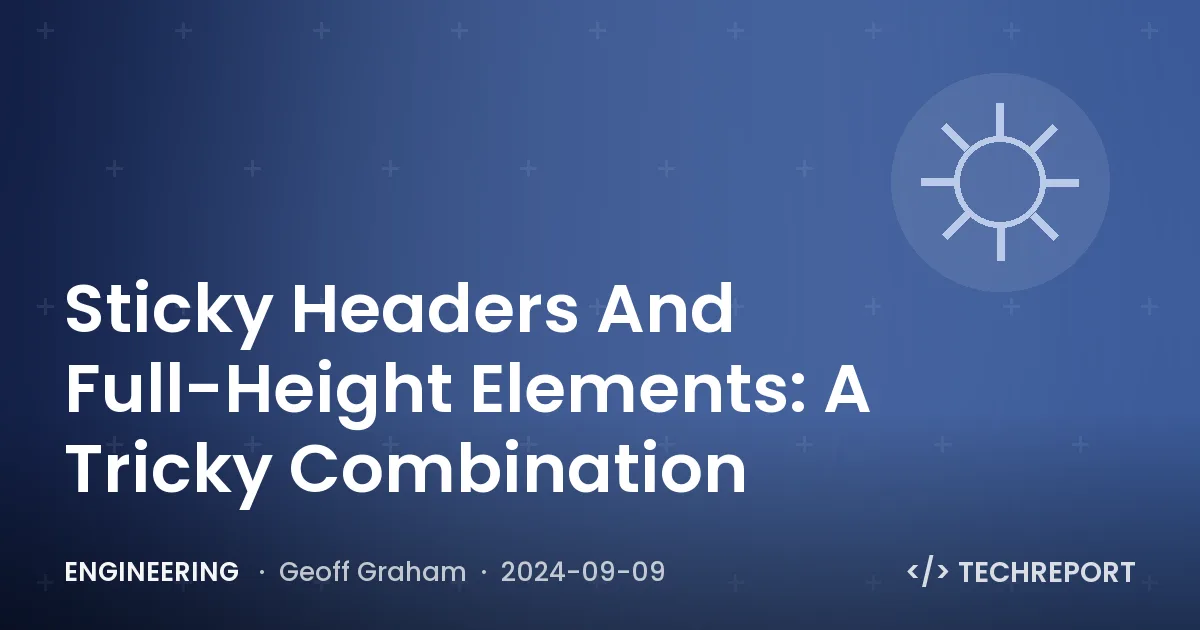 Sticky Headers And Full-Height Elements: A Tricky Combination
