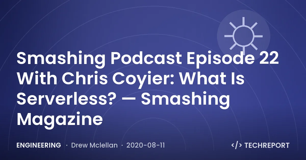 Smashing Podcast Episode 22 With Chris Coyier: What Is Serverless? — Smashing Magazine