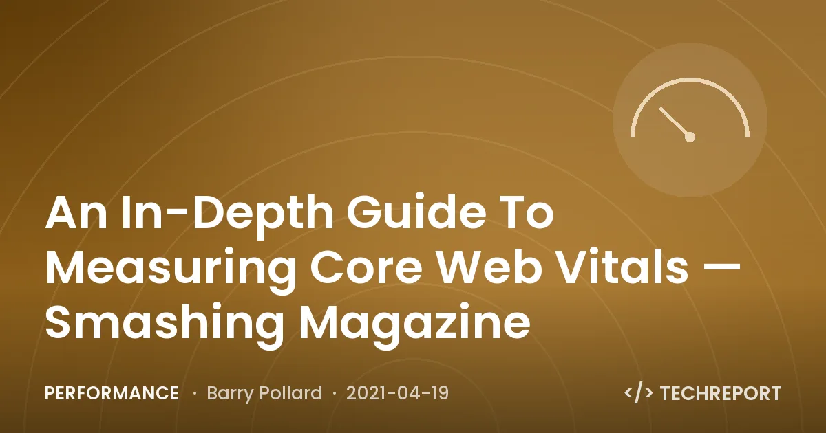 Performance — An In-Depth Guide To Measuring Core Web Vitals — Smashing Magazine