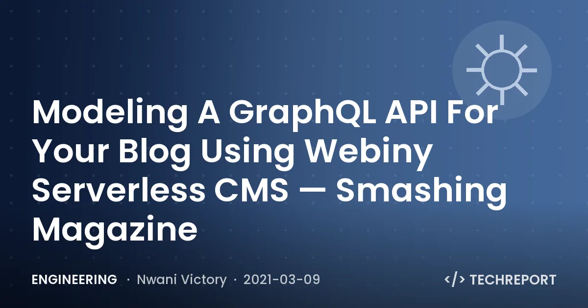 Modeling A GraphQL API For Your Blog Using Webiny Serverless CMS — Smashing Magazine