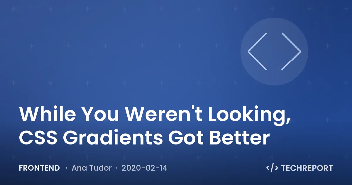 Frontend — While You Weren't Looking, CSS Gradients Got Better