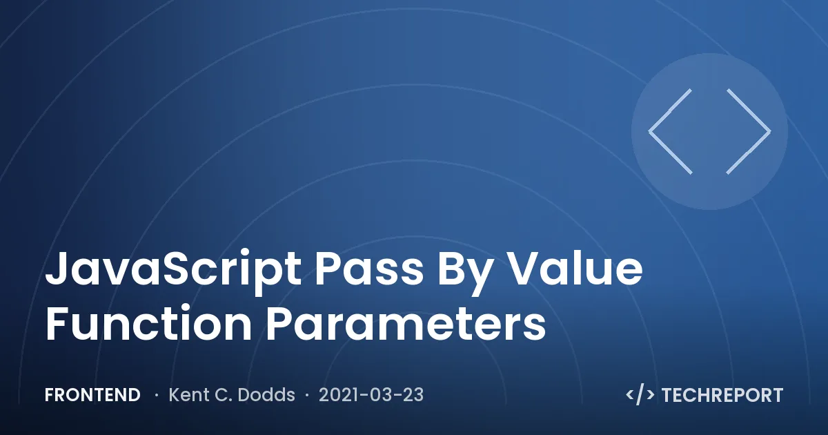 JavaScript Pass By Value Function Parameters