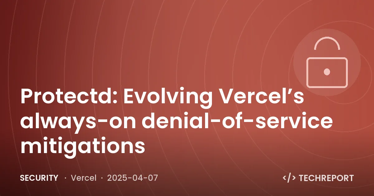Protectd: Evolving Vercel’s always-on denial-of-service mitigations