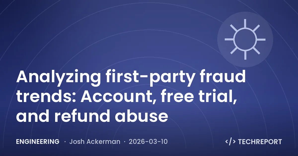 Engineering — Analyzing first-party fraud trends: Account, free trial, and refund abuse