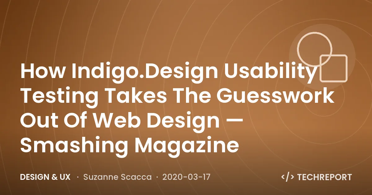 Design & UX — How Indigo.Design Usability Testing Takes The Guesswork Out Of Web Design — Smashing Magazine