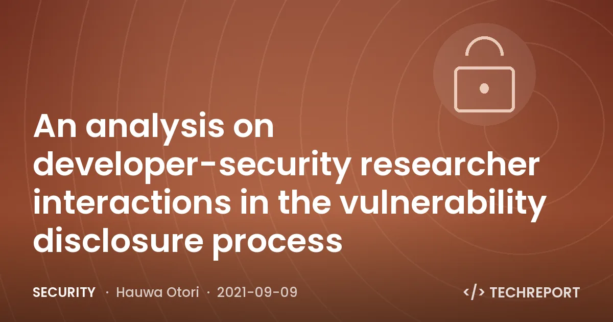 An analysis on developer-security researcher interactions in the vulnerability disclosure process