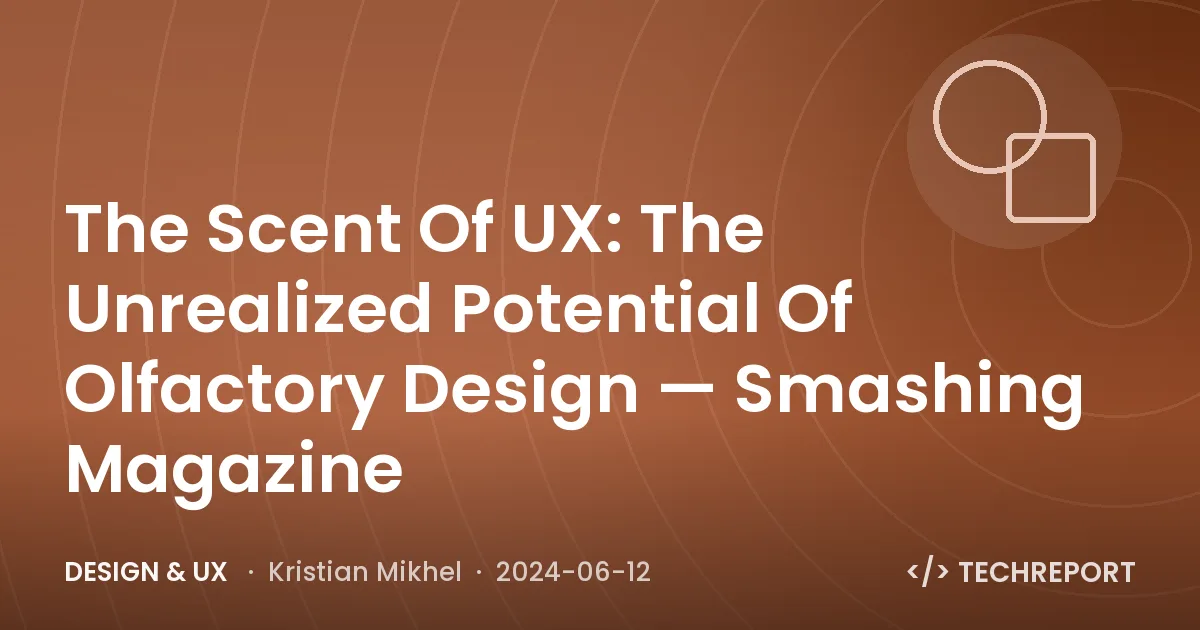 The Scent Of UX: The Unrealized Potential Of Olfactory Design — Smashing Magazine