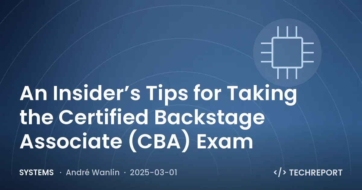 Systems — An Insider’s Tips for Taking the Certified Backstage Associate (CBA) Exam