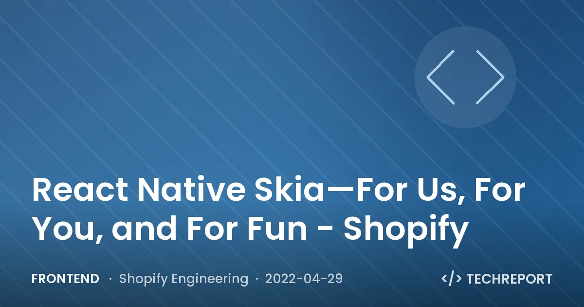 React Native Skia—For Us, For You, and For Fun - Shopify