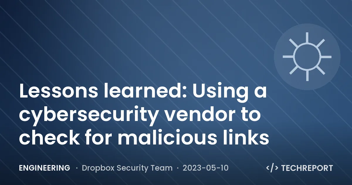 Engineering — Lessons learned: Using a cybersecurity vendor to check for malicious links