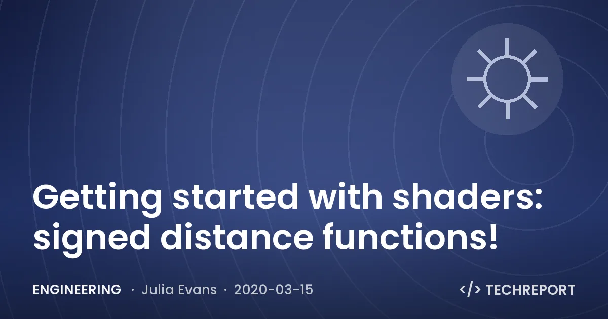 Engineering — Getting started with shaders: signed distance functions!