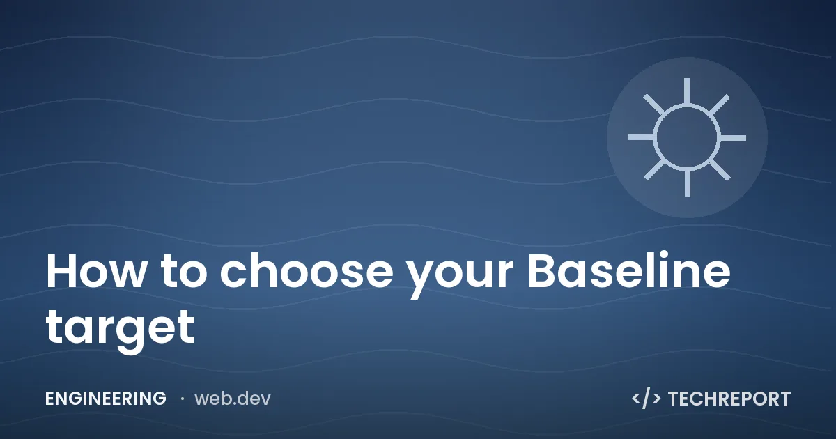 Engineering — How to choose your Baseline target
