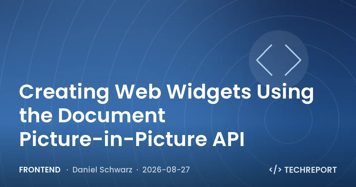 Frontend — Creating Web Widgets Using the Document Picture-in-Picture API