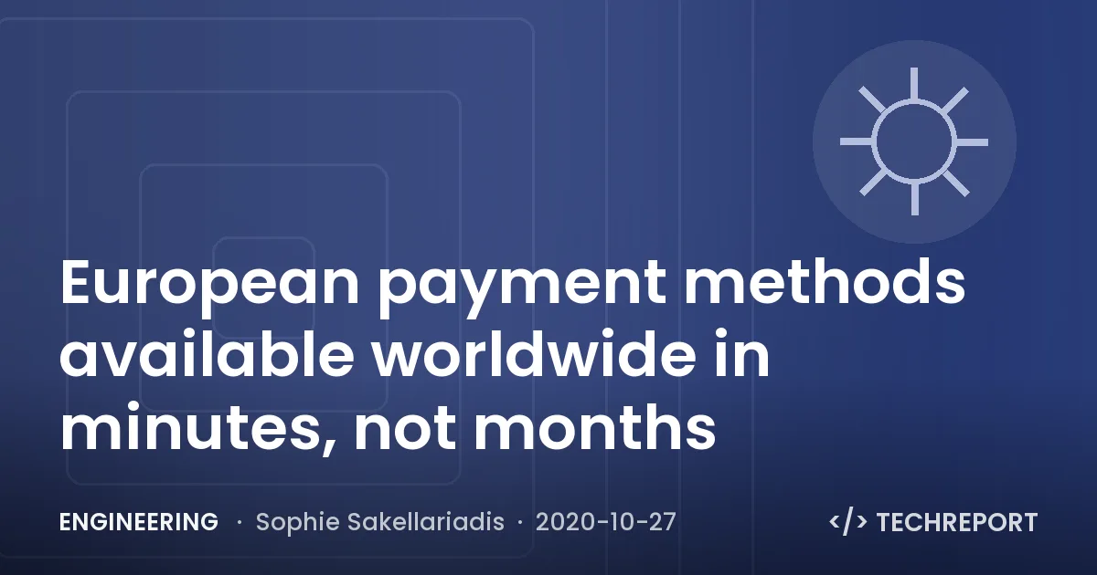Engineering — European payment methods available worldwide in minutes, not months