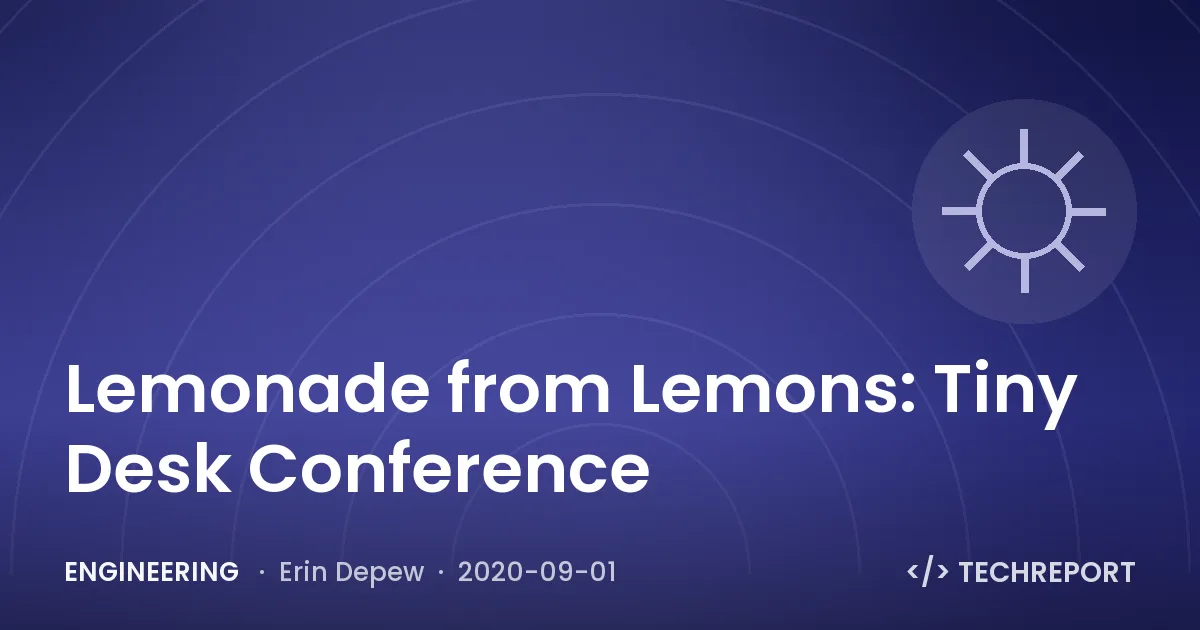 Engineering — Lemonade from Lemons: Tiny Desk Conference