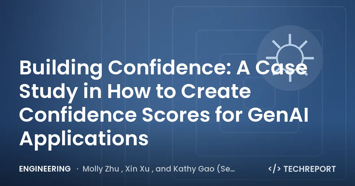 Engineering — Building Confidence: A Case Study in How to Create Confidence Scores for GenAI Applications