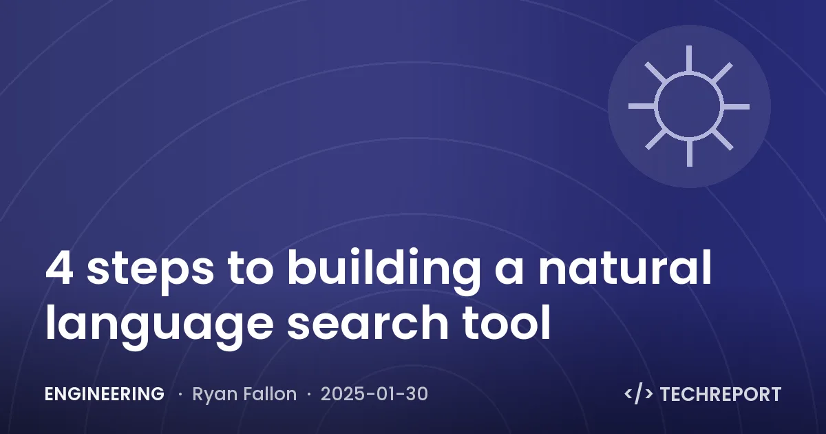 Engineering — 4 steps to building a natural language search tool