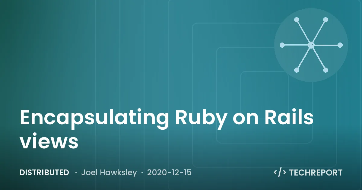 Encapsulating Ruby on Rails views