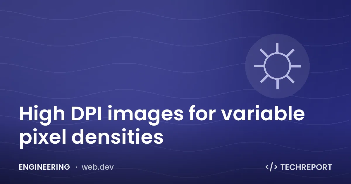 Engineering — High DPI images for variable pixel densities