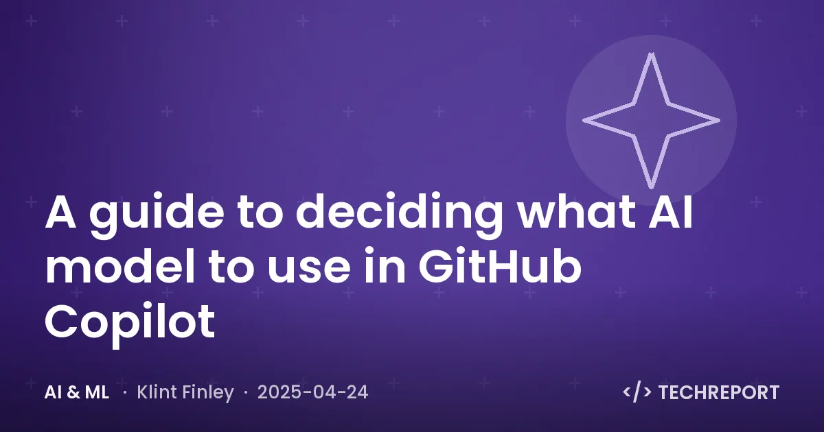 A guide to deciding what AI model to use in GitHub Copilot