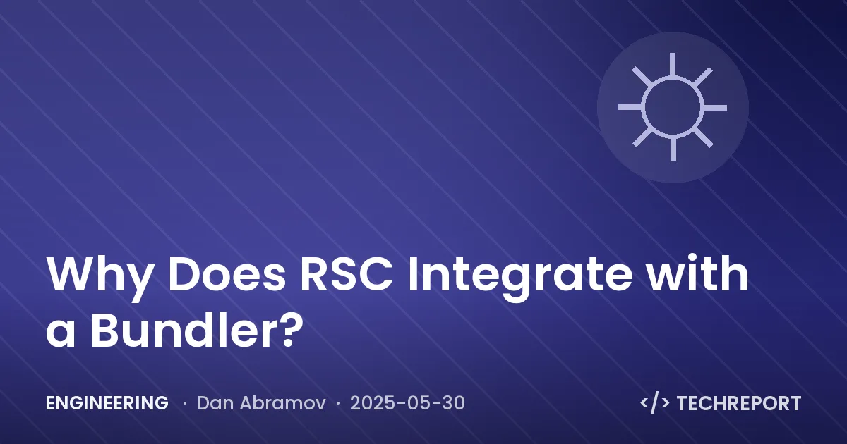 Engineering — Why Does RSC Integrate with a Bundler?
