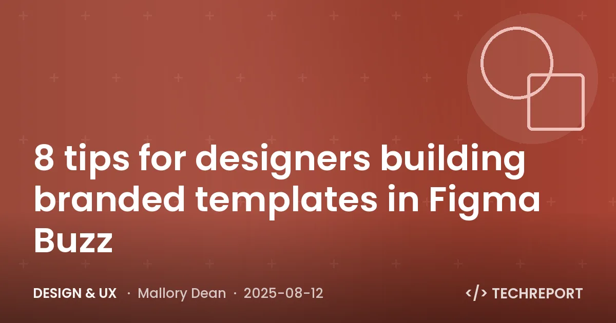 Design & UX — 8 tips for designers building branded templates in Figma Buzz