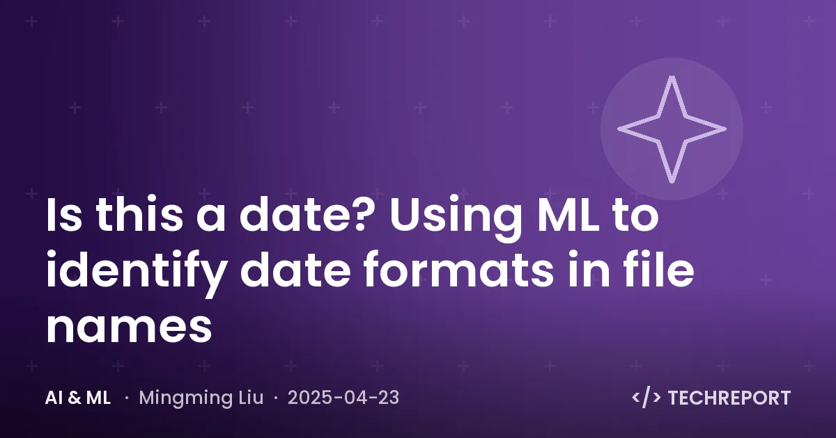AI & ML — Is this a date? Using ML to identify date formats in file names