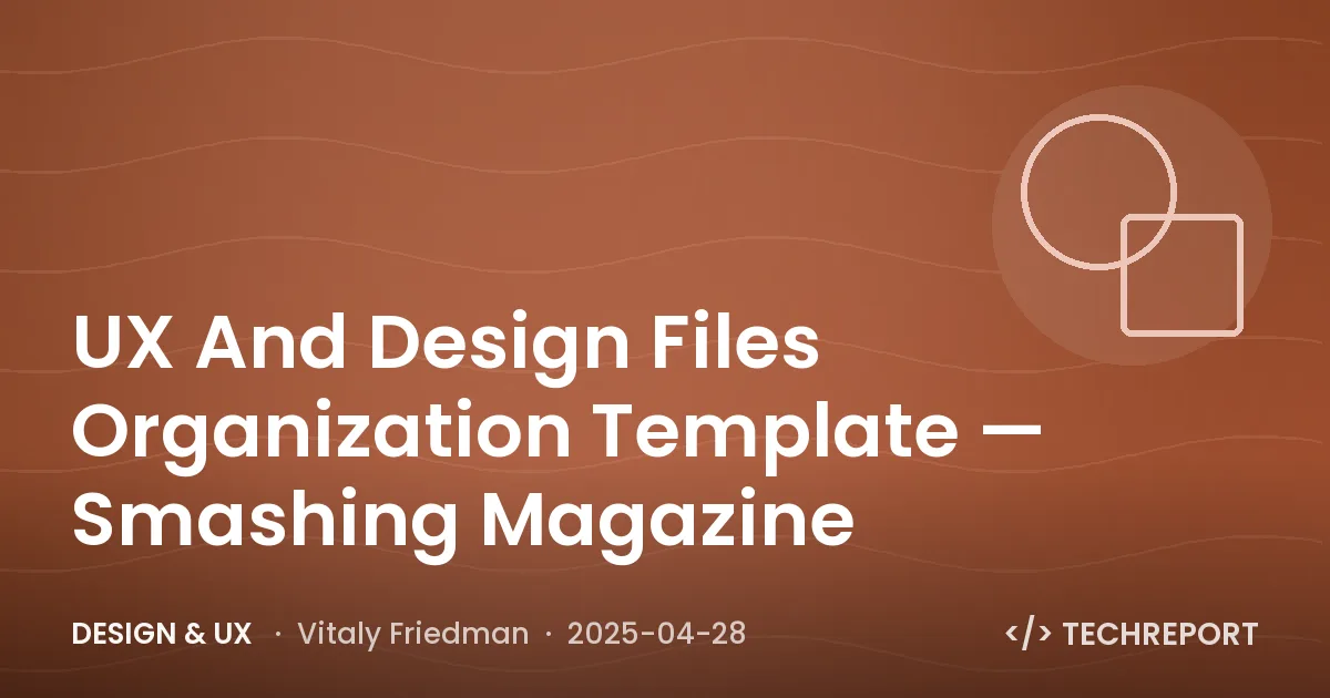 UX And Design Files Organization Template — Smashing Magazine