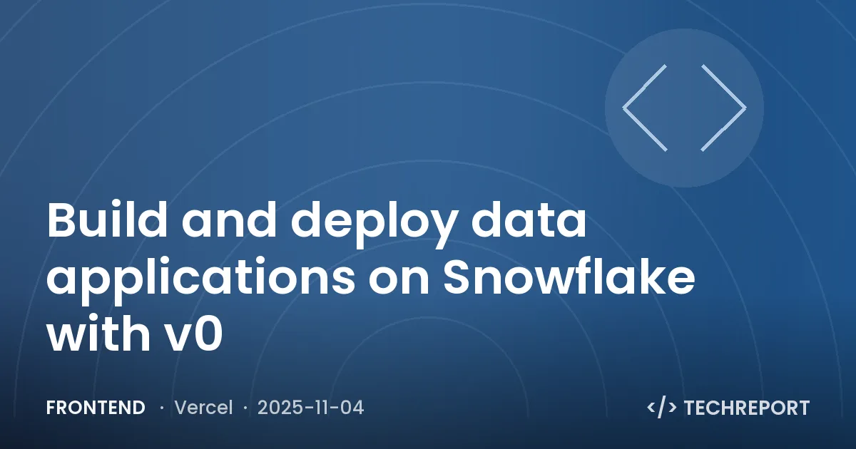 Frontend — Build and deploy data applications on Snowflake with v0