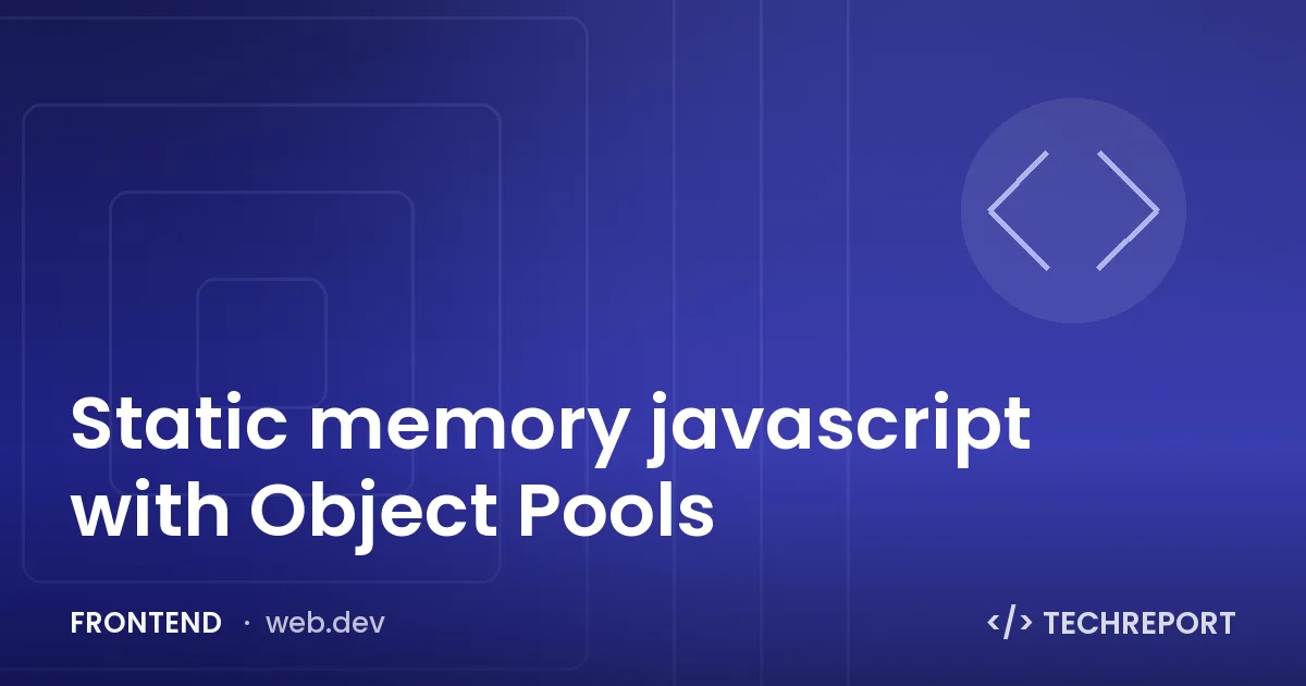 Static memory javascript with Object Pools