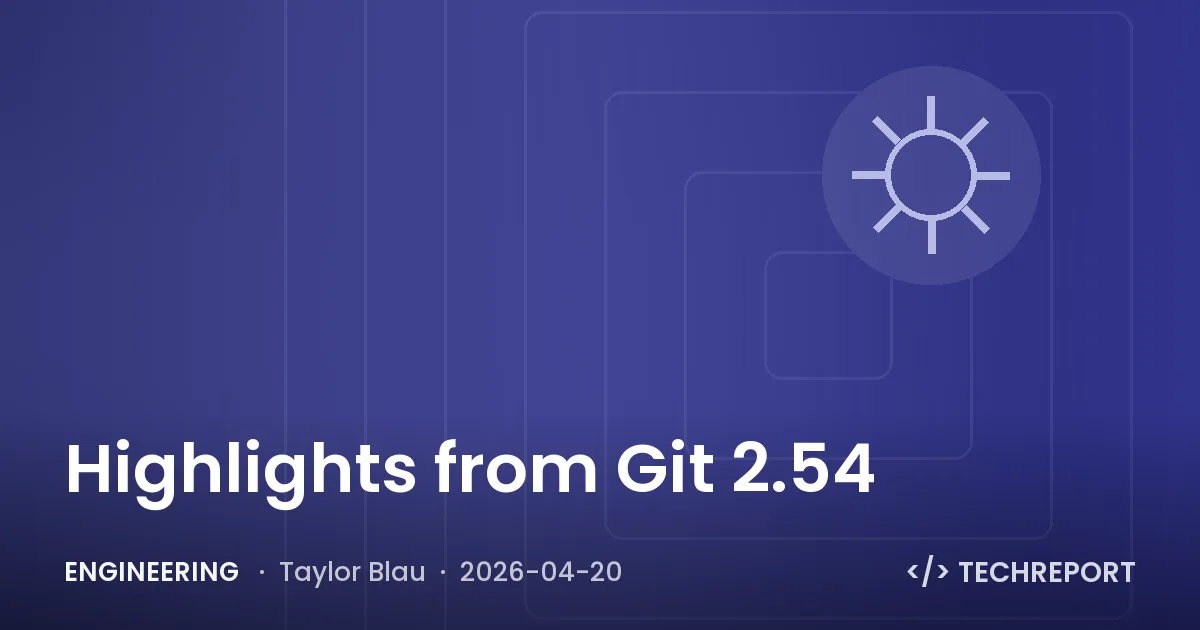 Engineering — Highlights from Git 2.54