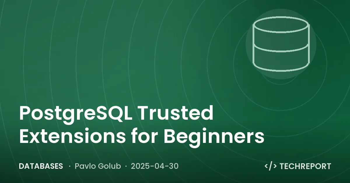 Databases — PostgreSQL Trusted Extensions for Beginners