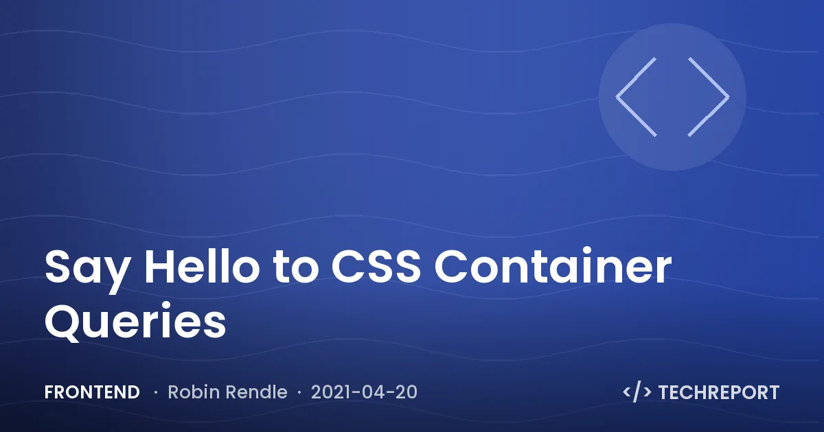 Frontend — Say Hello to CSS Container Queries