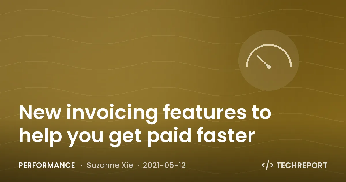 Performance — New invoicing features to help you get paid faster