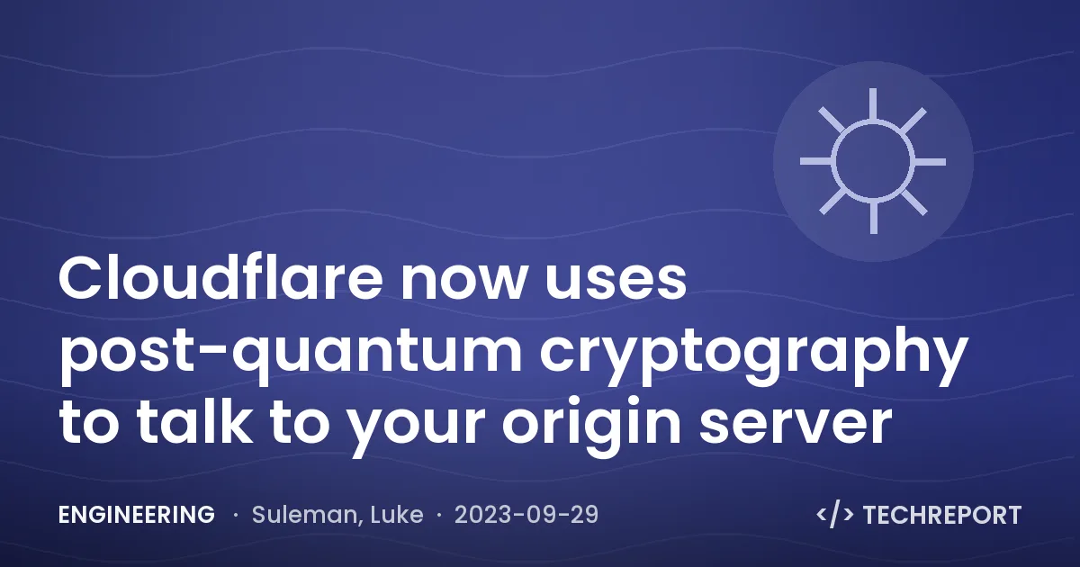 Cloudflare now uses post-quantum cryptography to talk to your origin server