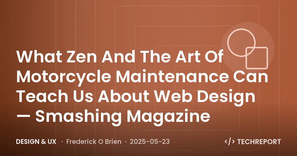 Design & UX — What Zen And The Art Of Motorcycle Maintenance Can Teach Us About Web Design — Smashing Magazine