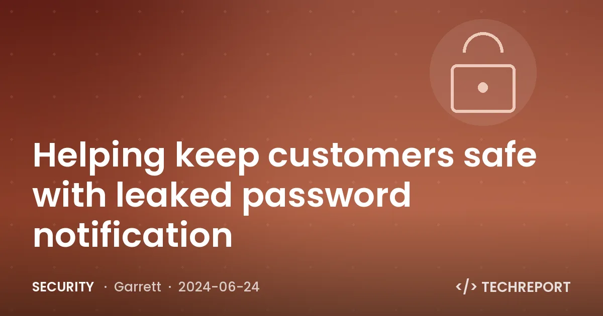 Security — Helping keep customers safe with leaked password notification