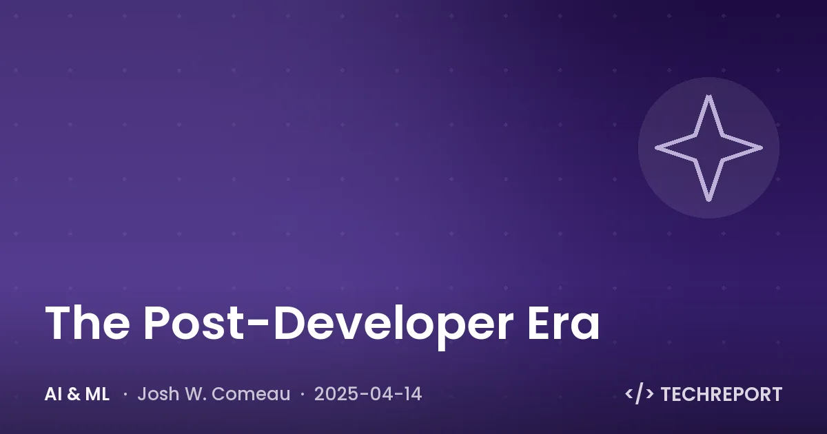 The Post-Developer Era
