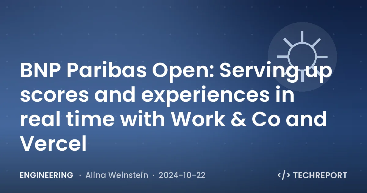 BNP Paribas Open: Serving up scores and experiences in real time with Work & Co and Vercel